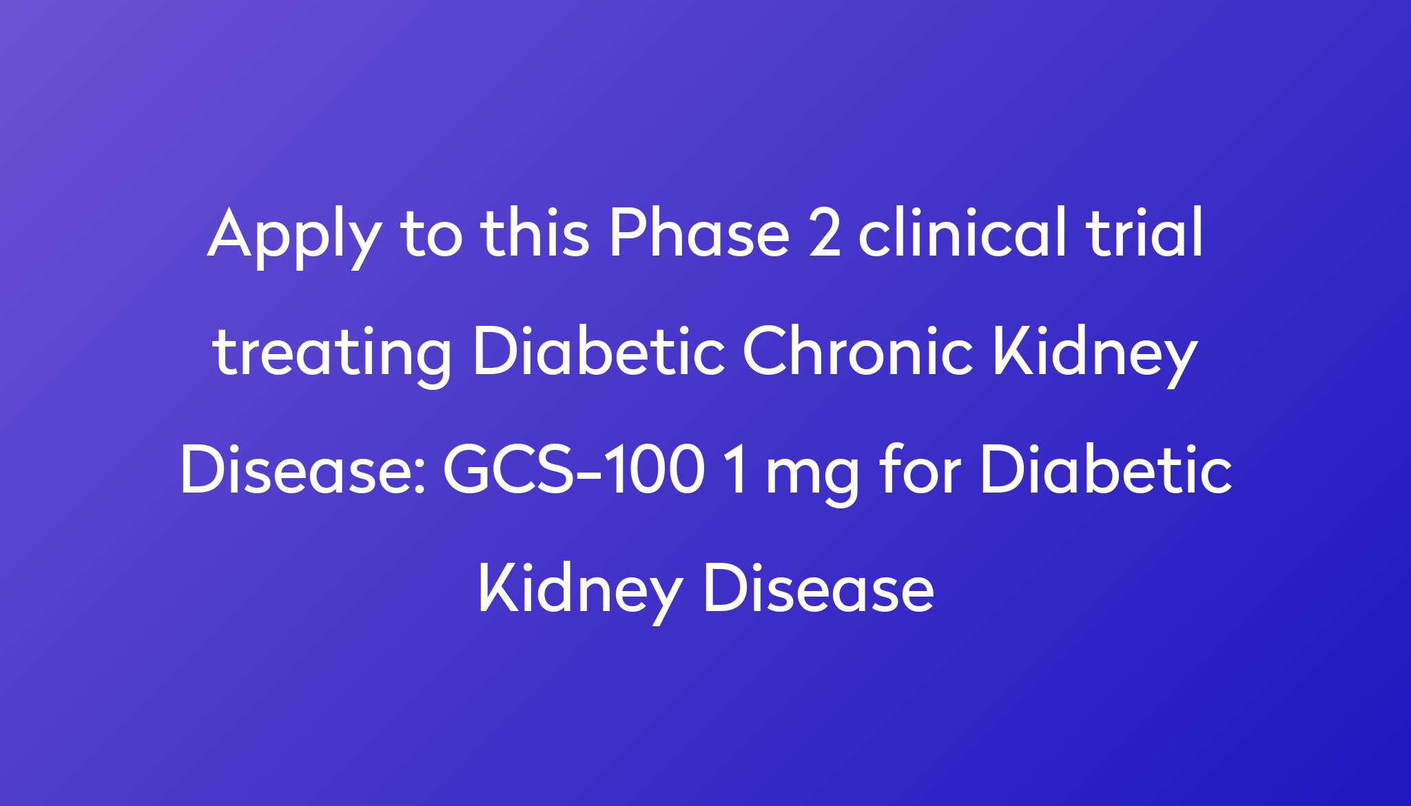 gcs-100-1-mg-for-diabetic-kidney-disease-clinical-trial-2024-power